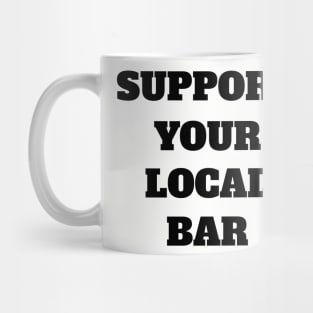 Support Your Local Bar Mug